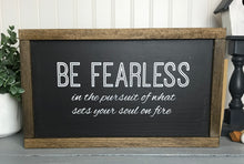 Load image into Gallery viewer, Be Fearless in the Pursuit of What Sets Your Soul on Fire