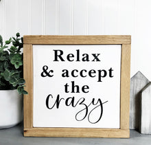 Load image into Gallery viewer, Relax and Accept the Crazy