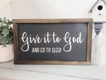 Load image into Gallery viewer, Give It To God And Go To Sleep