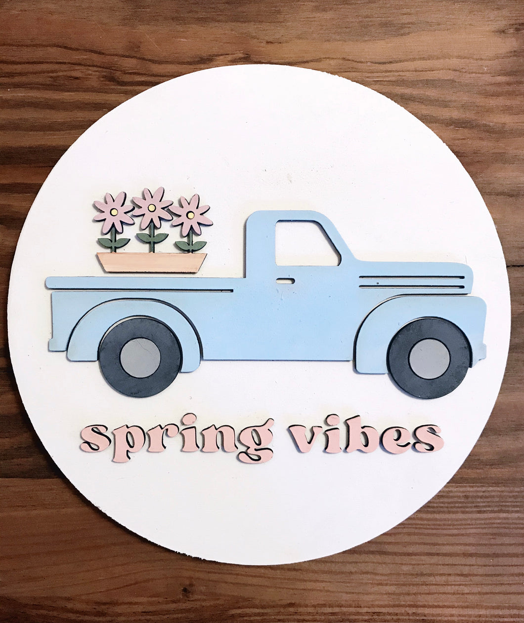 Spring Farmhouse Truck Round Sign