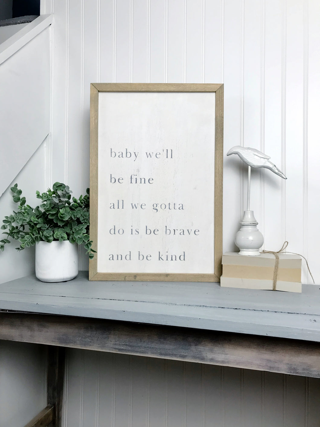 Baby We'll Be Fine Song Quote Farmhouse Sign