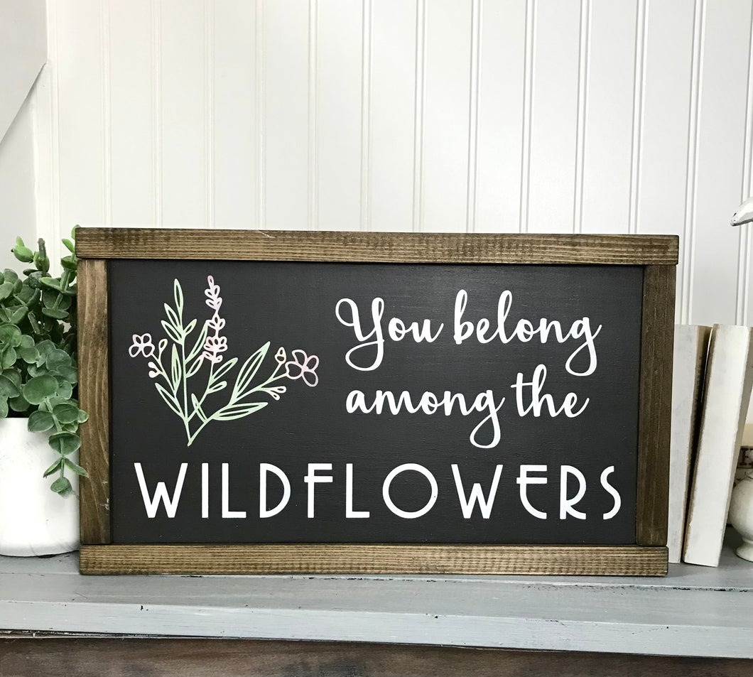 You Belong Among the Wild Flowers
